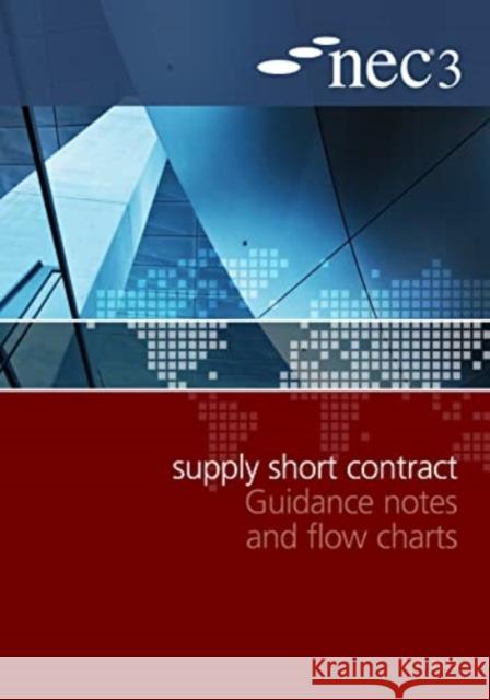 NEC3 Supply Short Contract Guidance Notes and Flow Charts NEC 9780727759351 ICE Publishing - książka