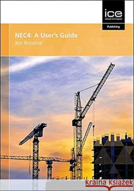 NEC4: A User's Guide Jon Broome 9780727762054 ICE Publishing - książka