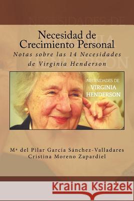 Necesidad de Crecimiento Personal: Notas sobre las 14 Necesidades de Virginia Henderson Moreno Zapardiel, Cristina 9781978371422 Createspace Independent Publishing Platform - książka