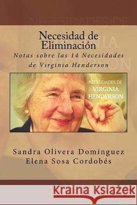 Necesidad de Eliminacion: Notas sobre las 14 Necesidades de Virginia Henderson Sosa Cordobes, Elena 9781974274680 Createspace Independent Publishing Platform - książka