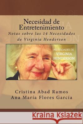 Necesidad de Entretenimiento: Notas sobre las 14 Necesidades de Virginia Henderson Flores Garcia, Ana Maria 9781979888950 Createspace Independent Publishing Platform - książka