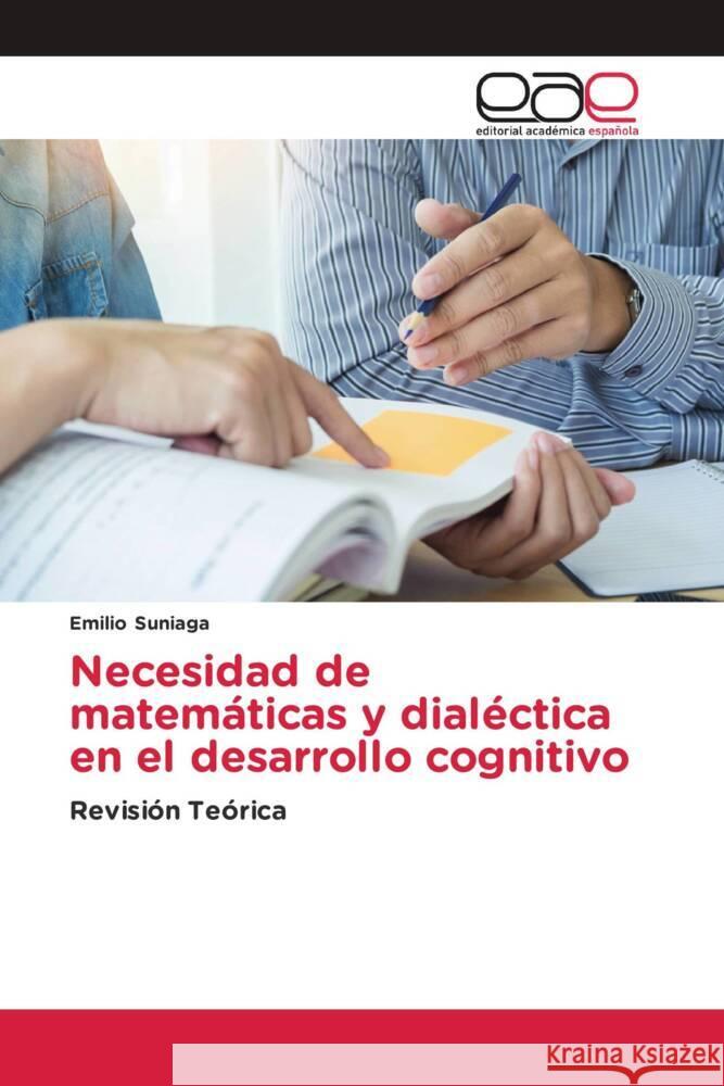 Necesidad de matemáticas y dialéctica en el desarrollo cognitivo Suniaga, Emilio 9783659651847 Editorial Académica Española - książka