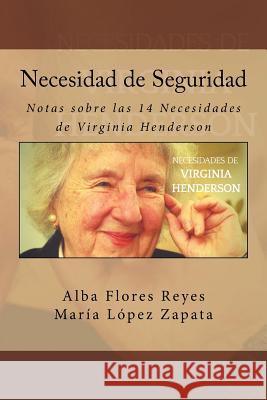 Necesidad de Seguridad: Notas sobre las 14 Necesidades de Virginia Henderson Lopez Zapata, Maria 9781973958543 Createspace Independent Publishing Platform - książka