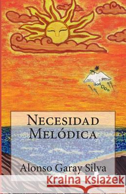 Necesidad Melódica Garay Silva, Alonso 9781492978824 Createspace - książka