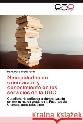 Necesidades de orientación y conocimiento de los servicios de la UDC Teijido Pérez Marta María 9783845497686 Editorial Acad Mica Espa Ola - książka