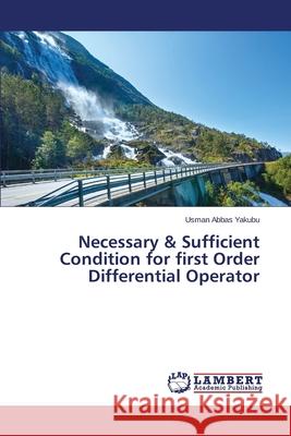 Necessary & Sufficient Condition for first Order Differential Operator Abbas Yakubu Usman 9783659687068 LAP Lambert Academic Publishing - książka
