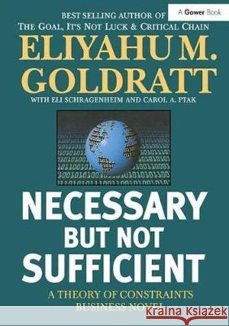 Necessary But Not Sufficient: A Theory of Constraints Business Novel Goldratt, Eliyahu M. 9781138418776  - książka