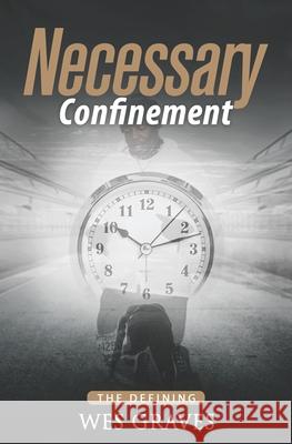 Necessary Confinement: The Defining Vivia M Brown, Charles Wes Graves 9781734338928 No Graves Mistakes - książka