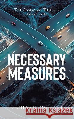 Necessary Measures Richard Ogilvie 9780228891659 Tellwell Talent - książka