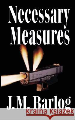 Necessary Measures J. M. Barlog 9780965471602 BAK Books - książka