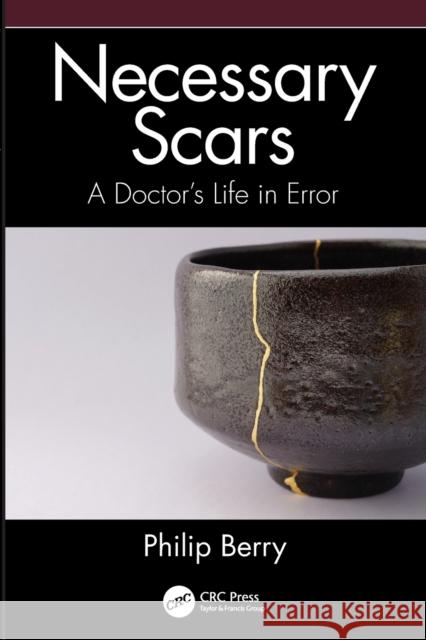 Necessary Scars: A Doctor's Life in Error Berry, Philip 9781032039374 Taylor & Francis Ltd - książka