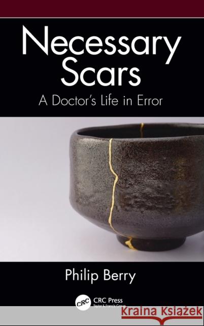 Necessary Scars: A Doctor's Life in Error Philip Berry 9781032039398 CRC Press - książka