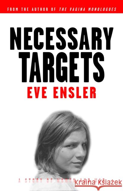 Necessary Targets: A Story of Women and War Eve Ensler 9780375756030 Villard Books - książka