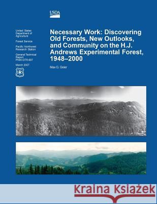 Necessary Work: Discovering Old Forests, New Outlooks, and Community on the H.J. United States Department of Agriculture 9781511582308 Createspace - książka