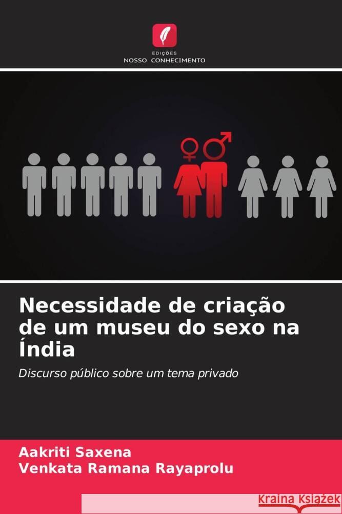 Necessidade de cria??o de um museu do sexo na ?ndia Aakriti Saxena Venkata Ramana Rayaprolu 9786208106607 Edicoes Nosso Conhecimento - książka