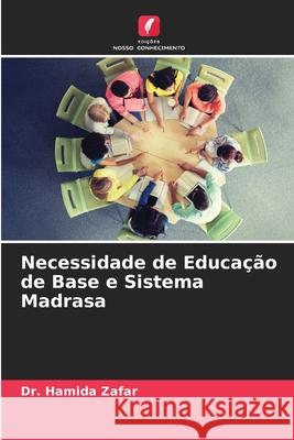 Necessidade de Educação de Base e Sistema Madrasa Dr Hamida Zafar 9786204164304 Edicoes Nosso Conhecimento - książka