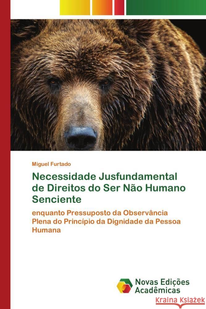 Necessidade Jusfundamental de Direitos do Ser Não Humano Senciente Furtado, Miguel 9786206756187 Novas Edições Acadêmicas - książka