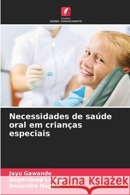 Necessidades de saúde oral em crianças especiais Gawande, Jayu, Lamba, Gagandeep, Nagpal, Devendra 9786209098284 Edições Nosso Conhecimento - książka