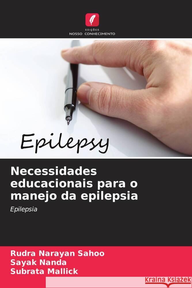 Necessidades educacionais para o manejo da epilepsia Sahoo, Rudra Narayan, Nanda, Sayak, Mallick, Subrata 9786204769257 Edições Nosso Conhecimento - książka