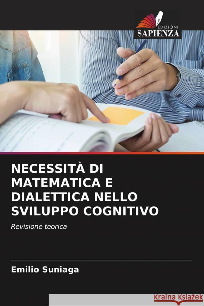 NECESSITÀ DI MATEMATICA E DIALETTICA NELLO SVILUPPO COGNITIVO Suniaga, Emilio 9786205002056 Edizioni Sapienza - książka