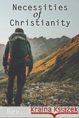 Necessities of Christianity Chris Webb 9781731340771 Independently Published - książka