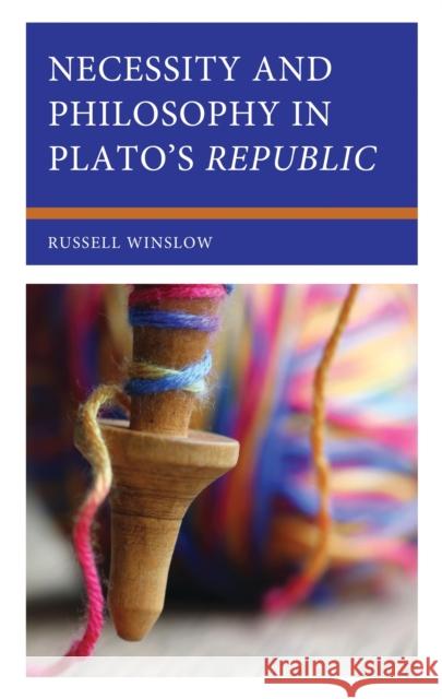 Necessity and Philosophy in Plato's Republic Russell Winslow 9781666958577 Lexington Books - książka