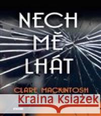 Nech mě lhát Clare Mackintosh 9788074332388 Víkend - książka