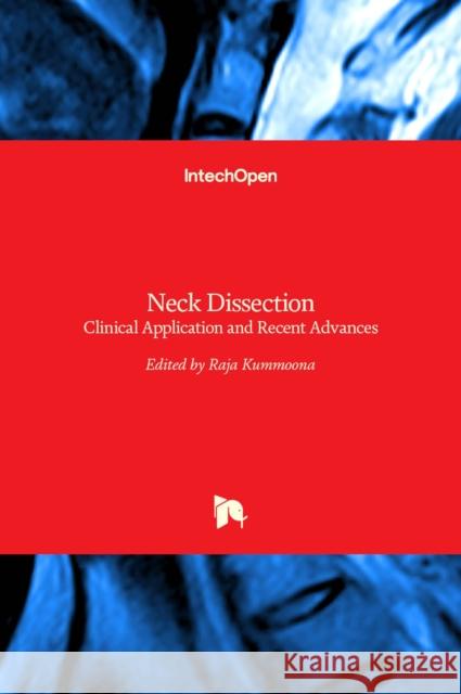 Neck Dissection: Clinical Application and Recent Advances Raja Kummoona 9789535101048 Intechopen - książka