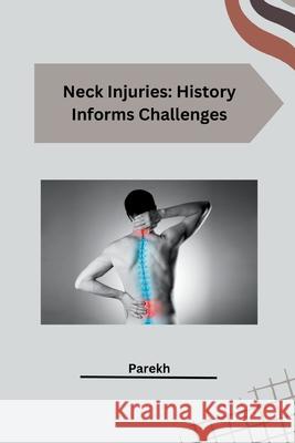 Neck Injuries: History Informs Challenges Parekh 9783384218131 Tredition Gmbh - książka