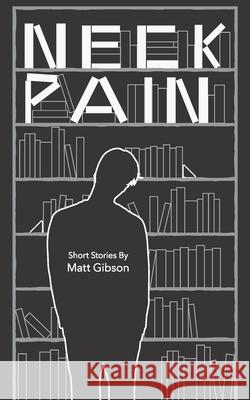 Neck Pain: Short Stories Shane Carr Paul Jenulis Matt Gibson 9781735811000 Remain Pure LLC - książka