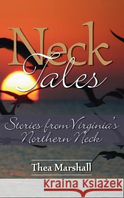 Neck Tales: Stories from Virginia\'s Northern Neck Thea Marshall 9781958754221 Brandylane Publishers, Inc. - książka