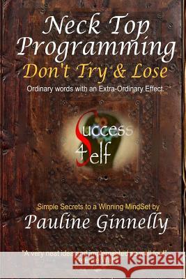 Neck Top Programming: Don't Try & Lose Pauline Ginnelly Kyle C. MacPherson Craig M. MacPherson 9781481012508 Createspace - książka