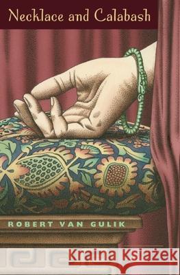 Necklace and Calabash: A Chinese Detective Story Van Gulik, Robert 9780226848709 University of Chicago Press - książka