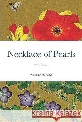 Necklace of Pearls: New Stories Shahzad Rizvi 9781329397231 Lulu.com - książka
