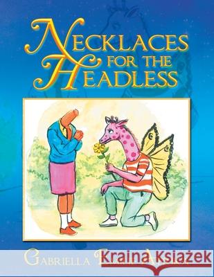 Necklaces for the Headless Gabriella Emilie Afrika 9781984572691 Xlibris Us - książka