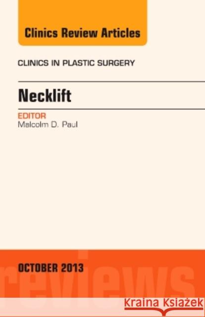 Necklift, an Issue of Clinics in Plastic Surgery: Volume 41-1 Paul, Malcolm 9780323227377 Elsevier - książka