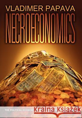 Necroeconomics: The Political Economy of Post-Communist Capitalism Papava, Vladimer 9780595671687 iUniverse - książka