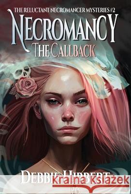 Necromancy the Callback Debbie Hibbert 9781955060424 Monster Ivy Publishing - książka