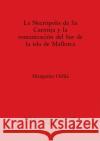 Necrópolis de Sa Carrotja y la romanización del Sur de la isla de Mallorca Orfila, Margarita 9780860545132 British Archaeological Reports