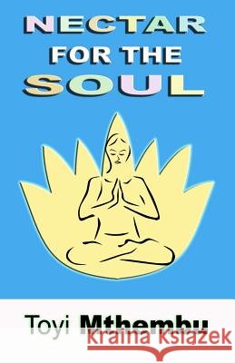 Nectar for the Soul Toyi Mthembu 9781494911867 Createspace - książka