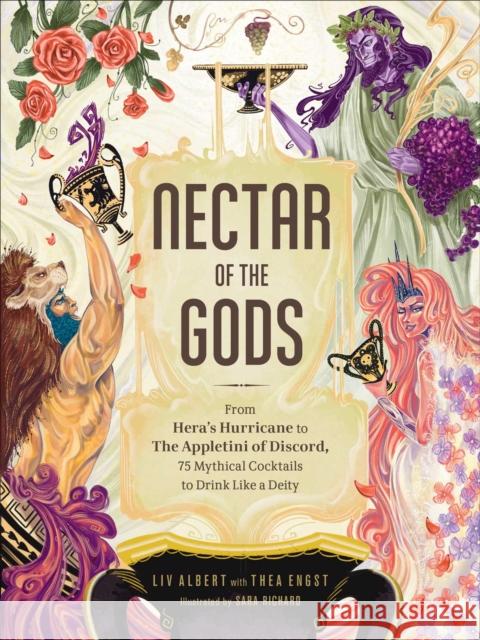Nectar of the Gods: From Hera's Hurricane to the Appletini of Discord, 75 Mythical Cocktails to Drink Like a Deity LIV Albert Thea Engst Sara Richard 9781507217993 Adams Media Corporation - książka
