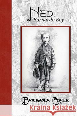 Ned: Barnardo Boy Barbara Coyle 9781449929015 Createspace - książka