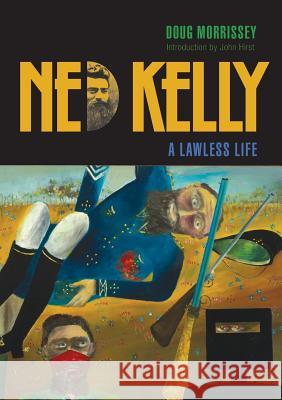 Ned Kelly: A Lawless Life Doug Morrissey John Hirst 9781925138481 Connor Court Pub. - książka