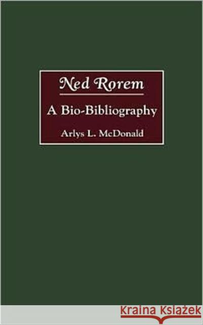 Ned Rorem: A Bio-Bibliography McDonald, Arlys 9780313255656 Greenwood Press - książka