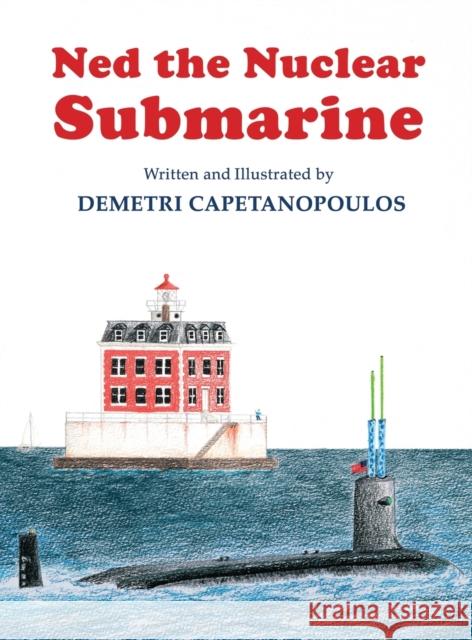 Ned The Nuclear Submarine Capetanopoulos, Demetri 9781633372399 Proving Press - książka