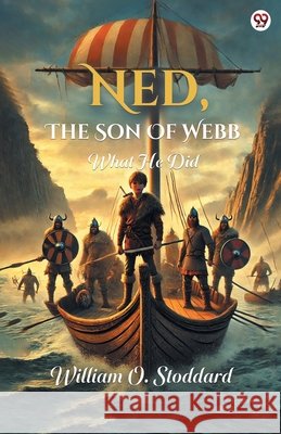 Ned, The Son Of Webb What He Did William O. Stoddard 9789370813236 Double 9 Books - książka