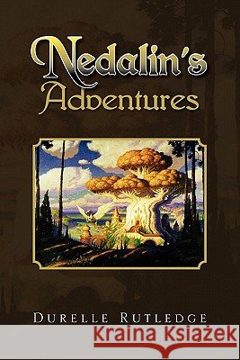 Nedalin's Adventures Durelle Rutledge 9781456865696 Xlibris Corporation - książka