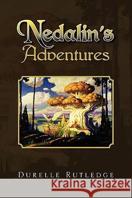 Nedalin's Adventures Durelle Rutledge 9781456865696 Xlibris Corporation - książka