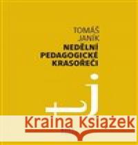 Nedělní pedagogické krasořeči Tomáš Janík 9788021092280 Masarykova univerzita - książka