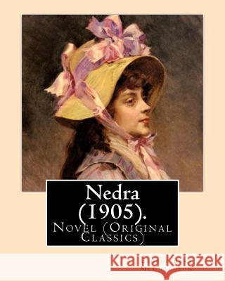 Nedra (1905). By: George Barr McCutcheon, illustrated By: Harrison Fisher (July 27, 1875 or 1877 - January 19, 1934) was an American ill Fisher, Harrison 9781540601001 Createspace Independent Publishing Platform - książka